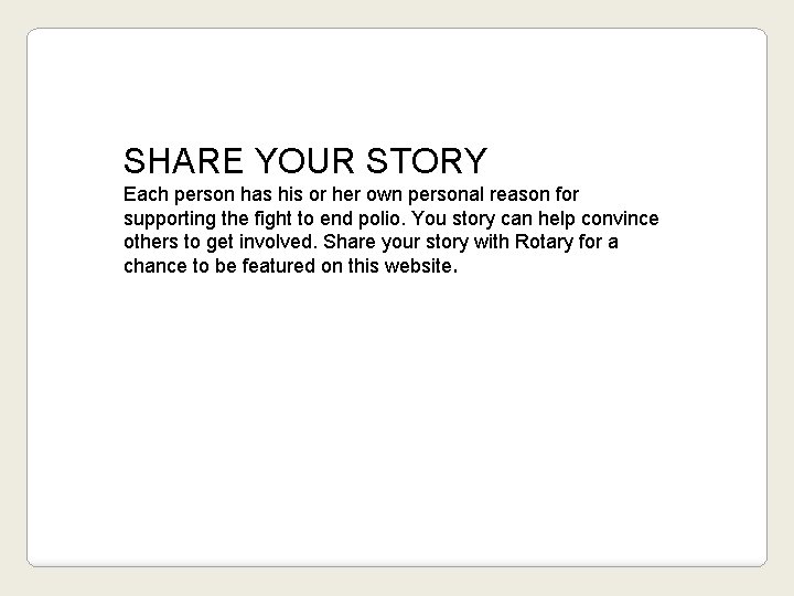 SHARE YOUR STORY Each person has his or her own personal reason for supporting