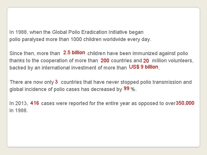 In 1988, when the Global Polio Eradication Initiative began polio paralysed more than 1000