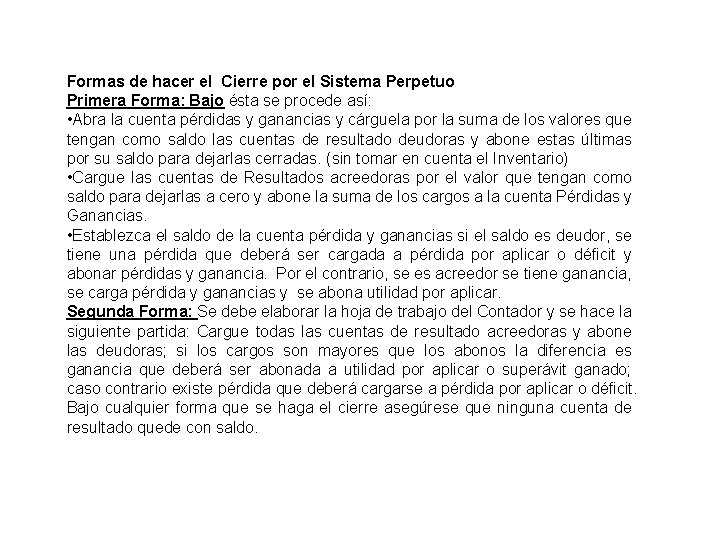 Formas de hacer el Cierre por el Sistema Perpetuo Primera Forma: Bajo ésta se