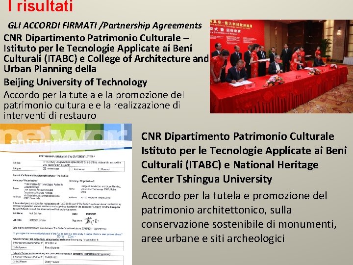 I risultati GLI ACCORDI FIRMATI /Partnership Agreements CNR Dipartimento Patrimonio Culturale – Istituto per
