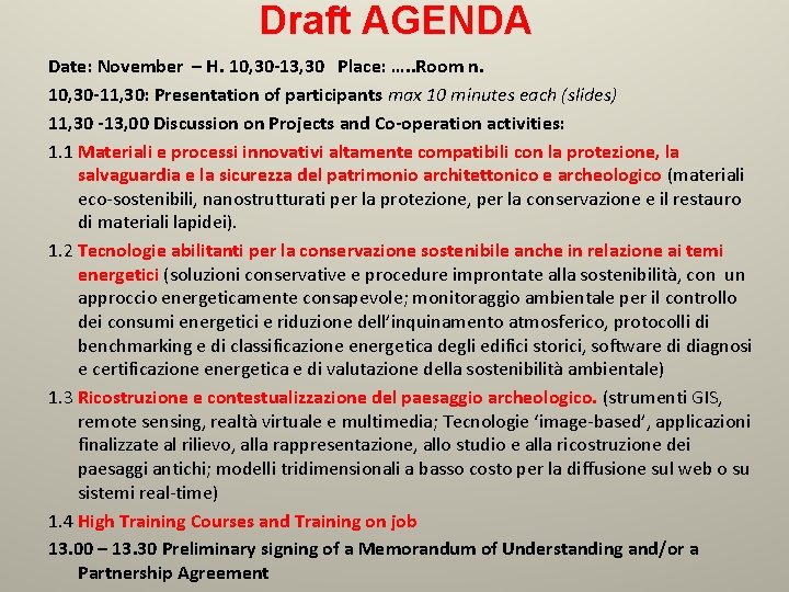 Draft AGENDA Date: November – H. 10, 30 -13, 30 Place: …. . Room