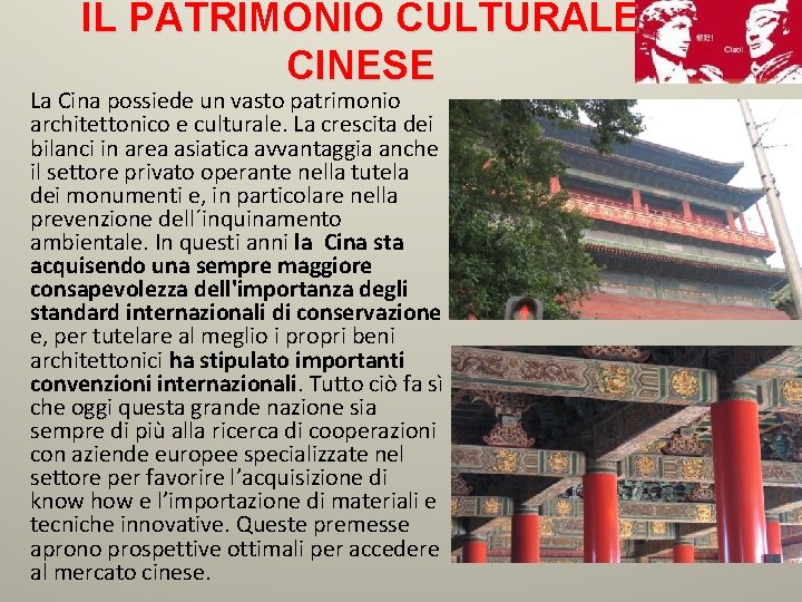 IL PATRIMONIO CULTURALE CINESE La Cina possiede un vasto patrimonio architettonico e culturale. La