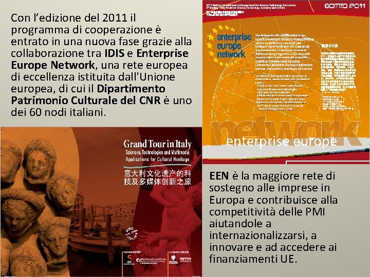 Con l’edizione del 2011 il programma di cooperazione è entrato in una nuova fase