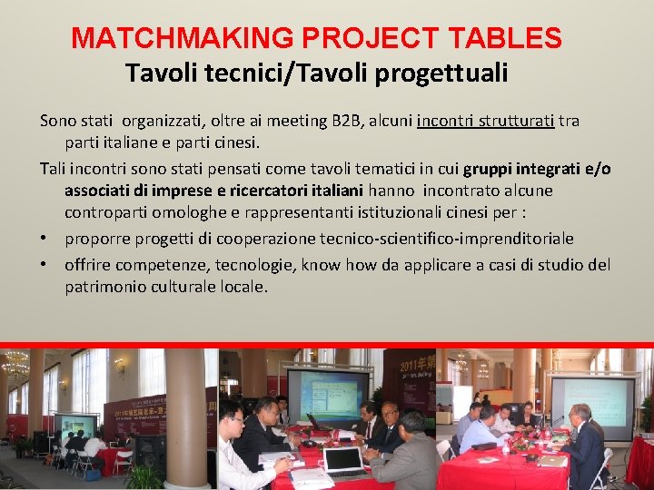 MATCHMAKING PROJECT TABLES Tavoli tecnici/Tavoli progettuali Sono stati organizzati, oltre ai meeting B 2