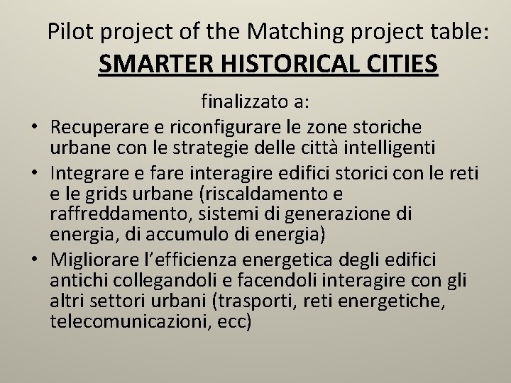 Pilot project of the Matching project table: SMARTER HISTORICAL CITIES finalizzato a: • Recuperare