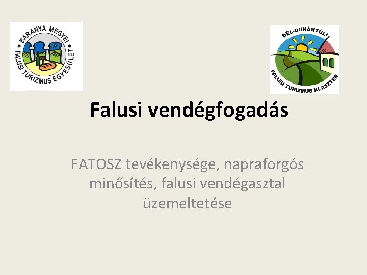 Falusi vendégfogadás FATOSZ tevékenysége, napraforgós minősítés, falusi vendégasztal üzemeltetése 