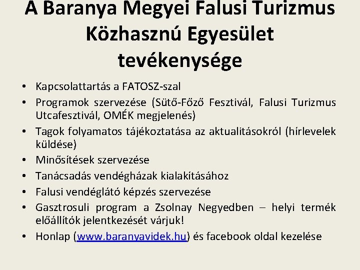 A Baranya Megyei Falusi Turizmus Közhasznú Egyesület tevékenysége • Kapcsolattartás a FATOSZ-szal • Programok
