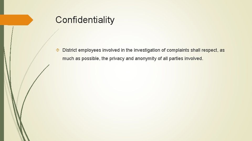 Confidentiality District employees involved in the investigation of complaints shall respect, as much as