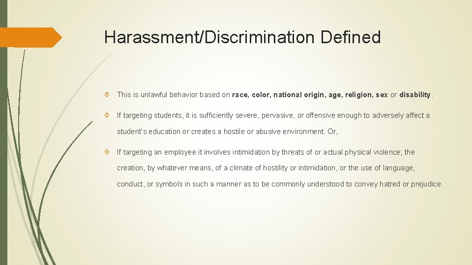 Harassment/Discrimination Defined This is unlawful behavior based on race, color, national origin, age, religion,