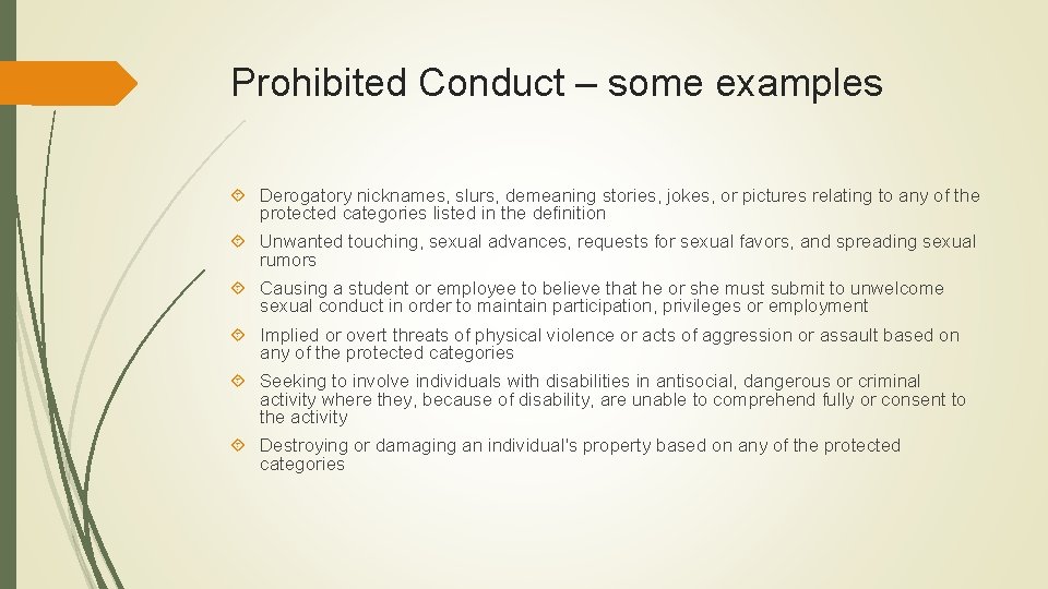 Prohibited Conduct – some examples Derogatory nicknames, slurs, demeaning stories, jokes, or pictures relating