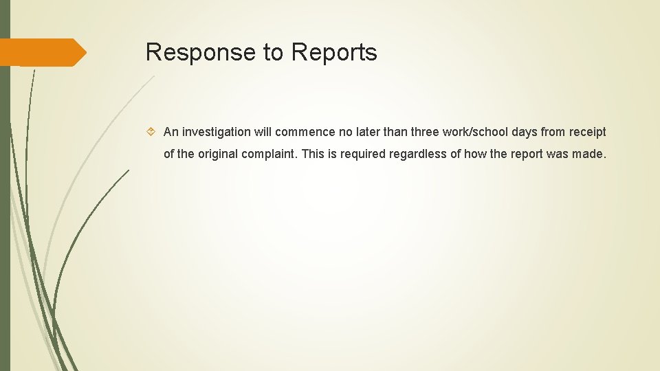 Response to Reports An investigation will commence no later than three work/school days from