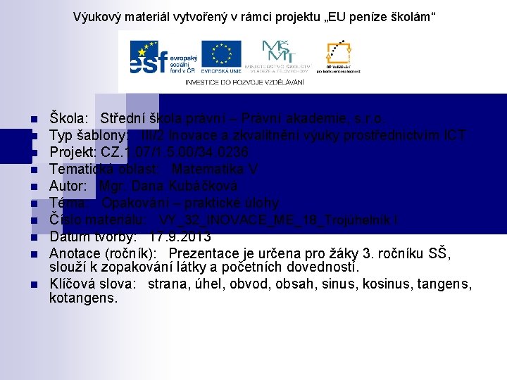 Výukový materiál vytvořený v rámci projektu „EU peníze školám“ n n n n n