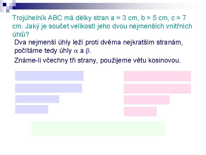 Trojúhelník ABC má délky stran a = 3 cm, b = 5 cm, c