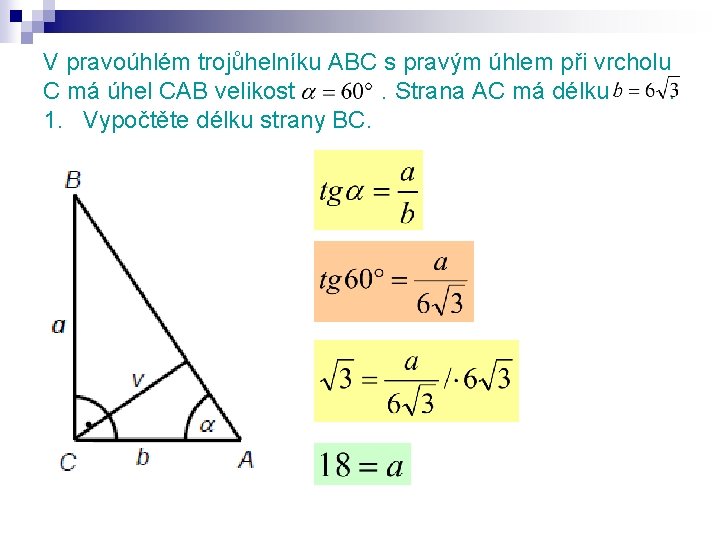 V pravoúhlém trojůhelníku ABC s pravým úhlem při vrcholu C má úhel CAB velikost