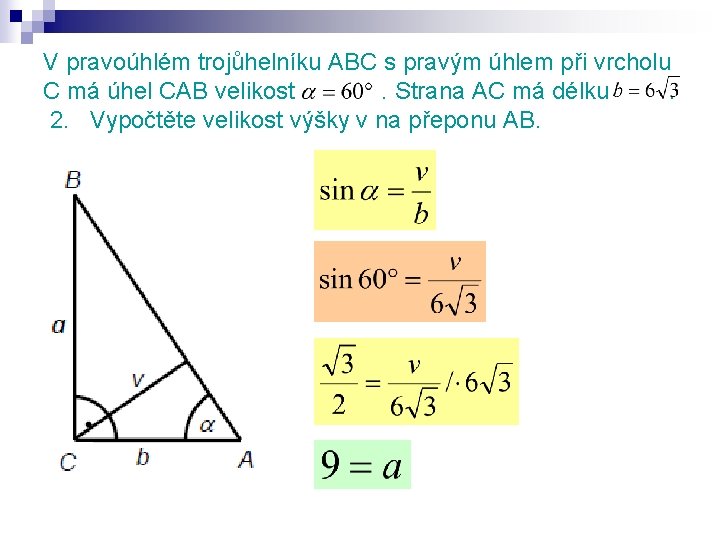 V pravoúhlém trojůhelníku ABC s pravým úhlem při vrcholu C má úhel CAB velikost