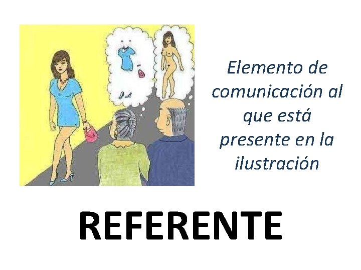 Elemento de comunicación al que está presente en la ilustración REFERENTE 