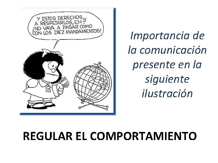 Importancia de la comunicación presente en la siguiente ilustración REGULAR EL COMPORTAMIENTO 