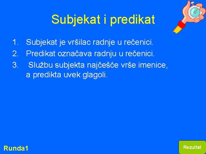 Subjekat i predikat 1. Subjekat je vršilac radnje u rečenici. 2. Predikat označava radnju