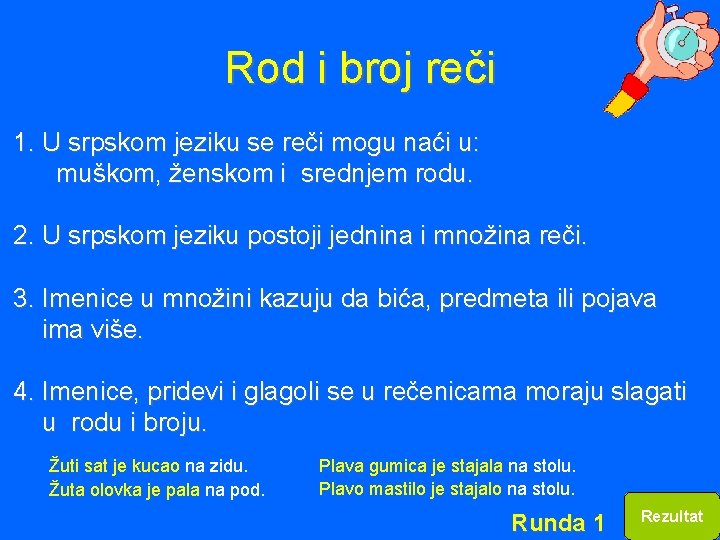 Rod i broj reči 1. U srpskom jeziku se reči mogu naći u: muškom,