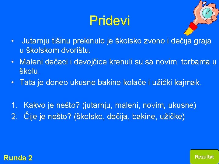 Pridevi • Jutarnju tišinu prekinulo je školsko zvono i dečija graja u školskom dvorištu.