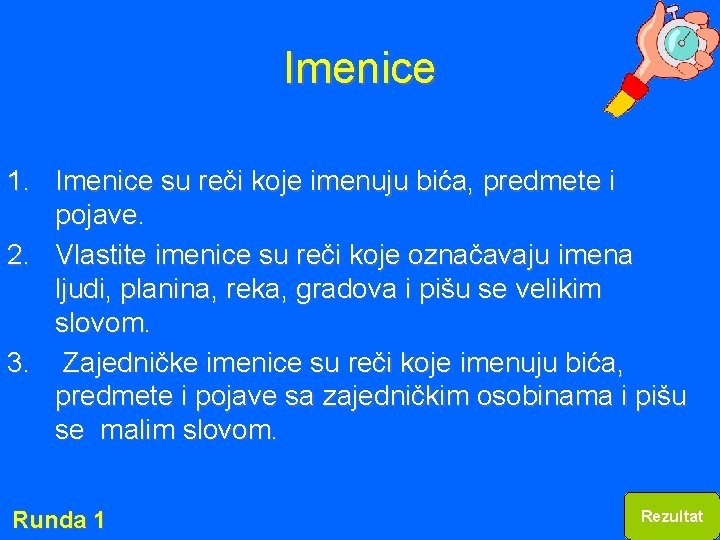 Imenice 1. Imenice su reči koje imenuju bića, predmete i pojave. 2. Vlastite imenice