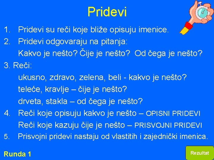 Pridevi 1. Pridevi su reči koje bliže opisuju imenice. 2. Pridevi odgovaraju na pitanja: