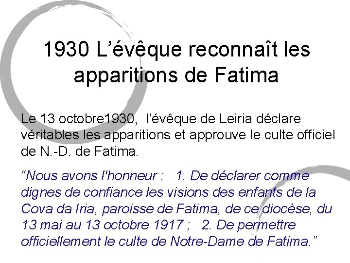 1930 L’évêque reconnaît les apparitions de Fatima Le 13 octobre 1930, l’évêque de Leiria