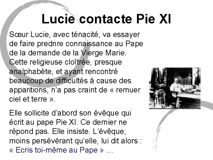 Lucie contacte Pie XI Sœur Lucie, avec ténacité, va essayer de faire prednre connaissance