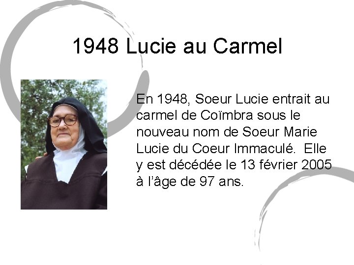 1948 Lucie au Carmel En 1948, Soeur Lucie entrait au carmel de Coïmbra sous