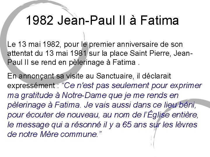 1982 Jean-Paul II à Fatima Le 13 mai 1982, pour le premier anniversaire de