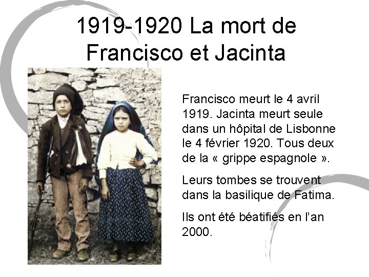 1919 -1920 La mort de Francisco et Jacinta Francisco meurt le 4 avril 1919.