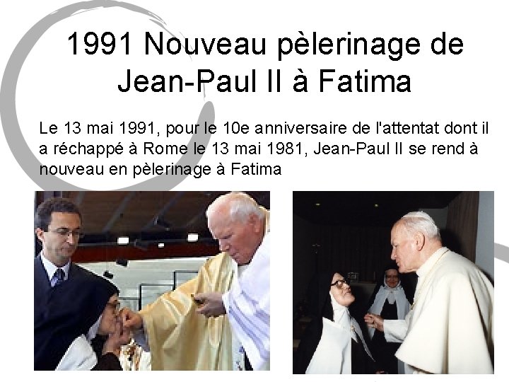 1991 Nouveau pèlerinage de Jean-Paul II à Fatima Le 13 mai 1991, pour le