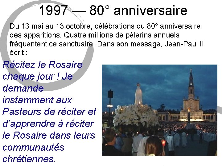 1997 — 80° anniversaire Du 13 mai au 13 octobre, célébrations du 80° anniversaire