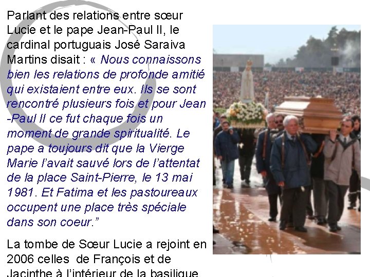 Parlant des relations entre sœur Lucie et le pape Jean-Paul II, le cardinal portuguais