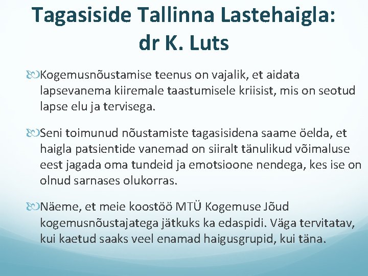 Tagasiside Tallinna Lastehaigla: dr K. Luts Kogemusnõustamise teenus on vajalik, et aidata lapsevanema kiiremale