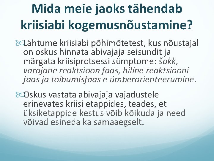 Mida meie jaoks tähendab kriisiabi kogemusnõustamine? Lähtume kriisiabi põhimõtetest, kus nõustajal on oskus hinnata