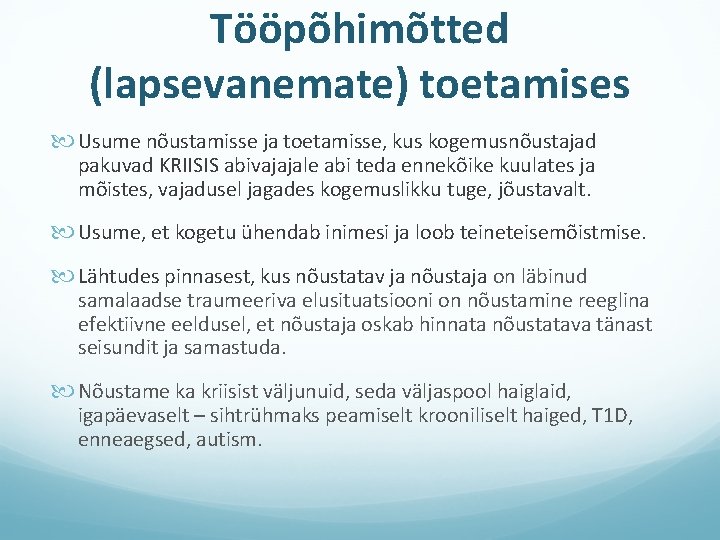 Tööpõhimõtted (lapsevanemate) toetamises Usume nõustamisse ja toetamisse, kus kogemusnõustajad pakuvad KRIISIS abivajajale abi teda