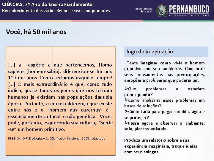 CIÊNCIAS, 7º Ano do Ensino Fundamental Reconhecimento dos vários Reinos e seus componentes Você,