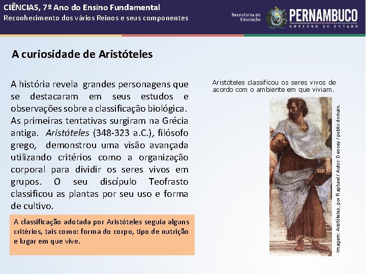 CIÊNCIAS, 7º Ano do Ensino Fundamental Reconhecimento dos vários Reinos e seus componentes A