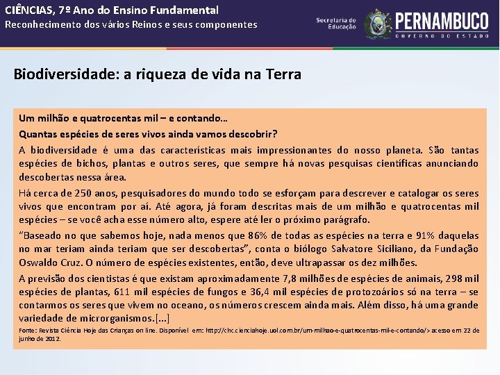 CIÊNCIAS, 7º Ano do Ensino Fundamental Reconhecimento dos vários Reinos e seus componentes Biodiversidade: