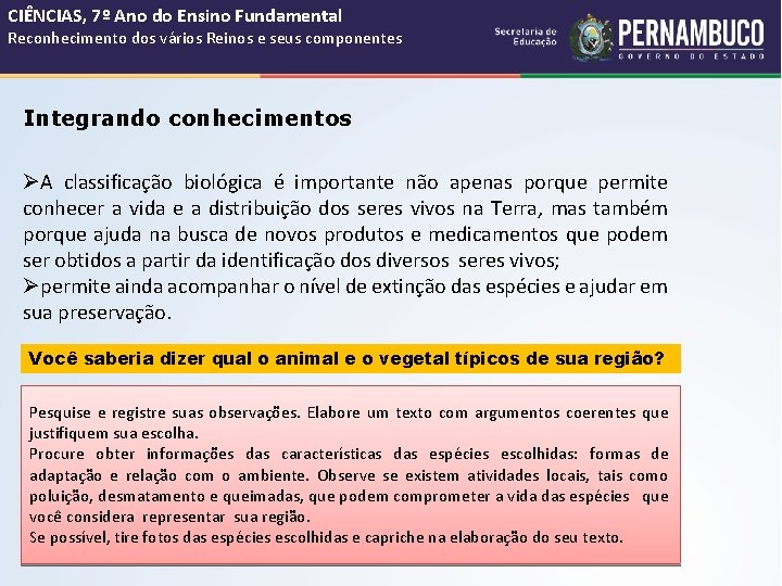 CIÊNCIAS, 7º Ano do Ensino Fundamental Reconhecimento dos vários Reinos e seus componentes Integrando