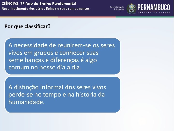 CIÊNCIAS, 7º Ano do Ensino Fundamental Reconhecimento dos vários Reinos e seus componentes Por