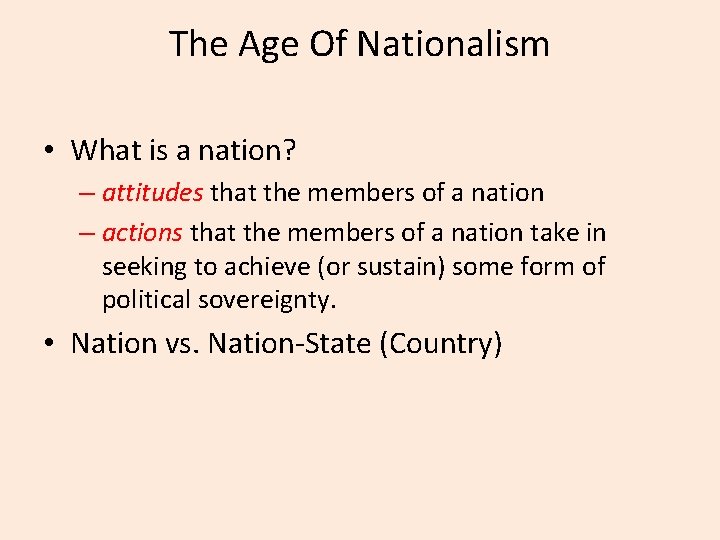 The Age Of Nationalism • What is a nation? – attitudes that the members