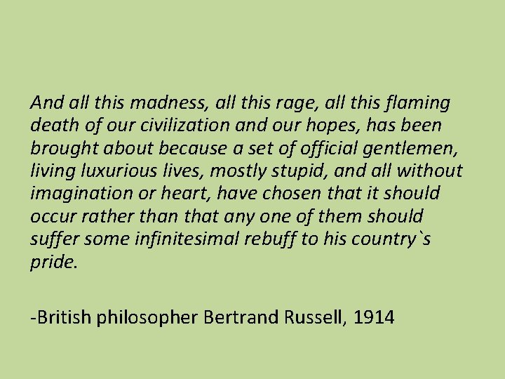 And all this madness, all this rage, all this flaming death of our civilization