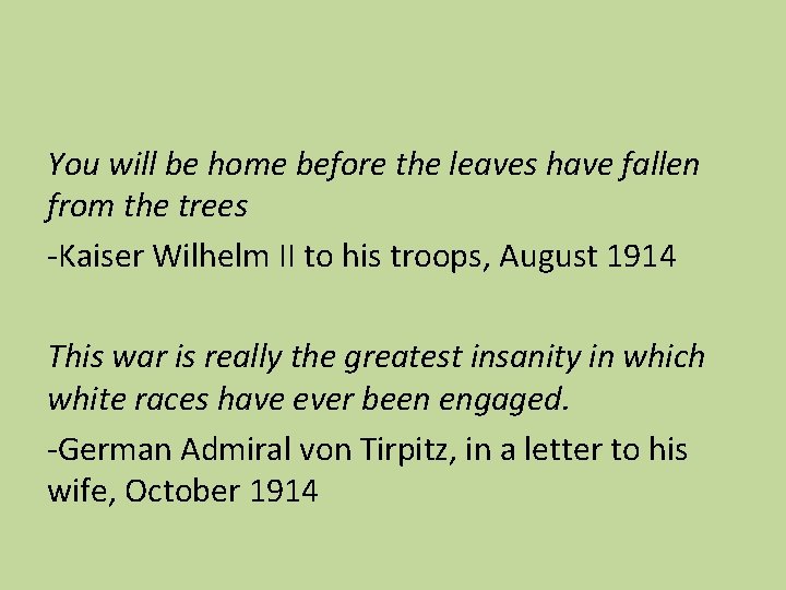 You will be home before the leaves have fallen from the trees -Kaiser Wilhelm