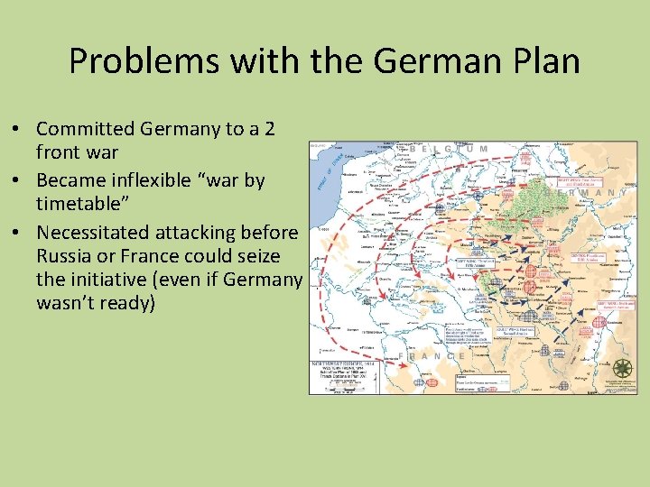 Problems with the German Plan • Committed Germany to a 2 front war •