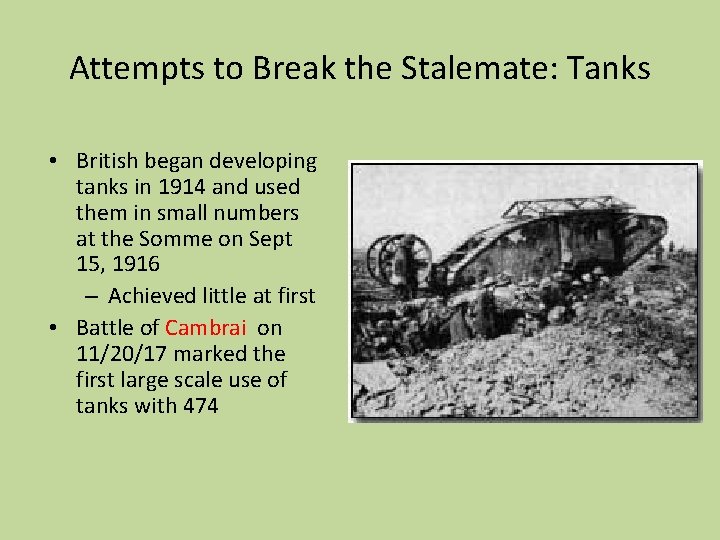 Attempts to Break the Stalemate: Tanks • British began developing tanks in 1914 and