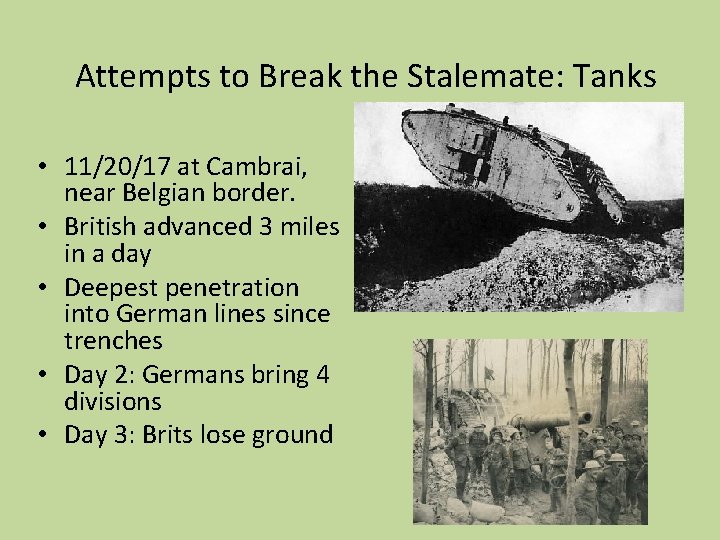 Attempts to Break the Stalemate: Tanks • 11/20/17 at Cambrai, near Belgian border. •