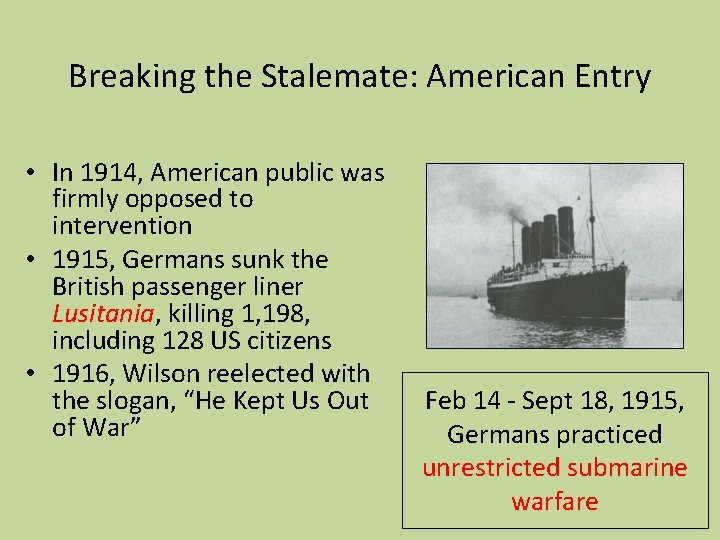 Breaking the Stalemate: American Entry • In 1914, American public was firmly opposed to