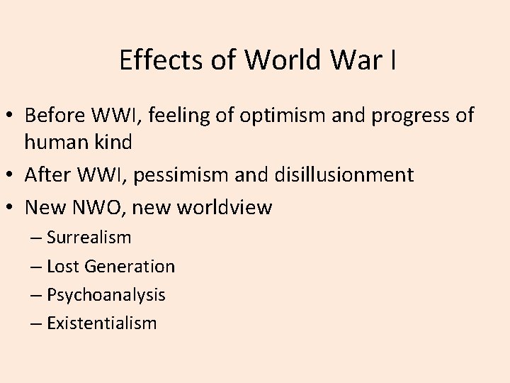 Effects of World War I • Before WWI, feeling of optimism and progress of